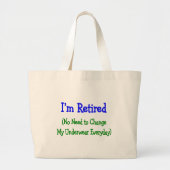 Hilarious Retirement Gifts "no need to change" Grote Tote Bag (Voorkant)