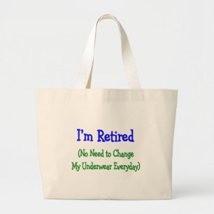 Hilarious Retirement Gifts "no need to change" Grote Tote Bag