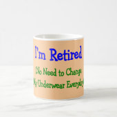 Hilarious Retirement Gifts "no need to change" Koffiemok (Center)