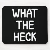 Hilarious Sayings Quotes Ideas Funny, What The Hec Muismat (Voorkant)