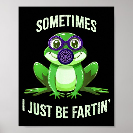 Hilarious Sometimes I Fartin Just Frog Mask Gas Poster (Voorkant)