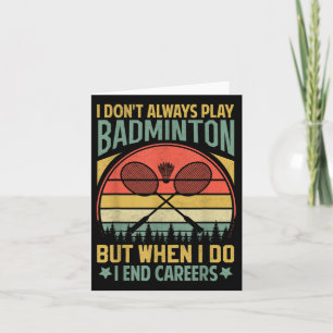 Hilarisch Badminton Gezegde- I End Careers Kaart