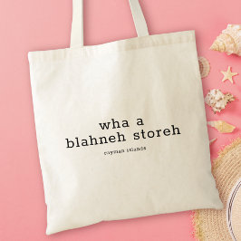 Hilarisch Caymaniaans dialect Wha Blahneh Storeh Tote Bag