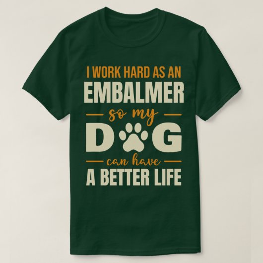 Hilarisch Embalmer Hondenliefhebber Quote T-shirt (Design voorkant)