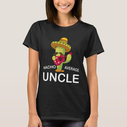 Hilarisch Uncle Joke Humor Funny Nacho Gemiddelde T-shirt (Voorkant)