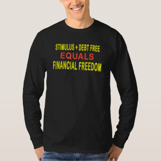 Hilarische stimulus geen schuld financiële vrijhei t-shirt
