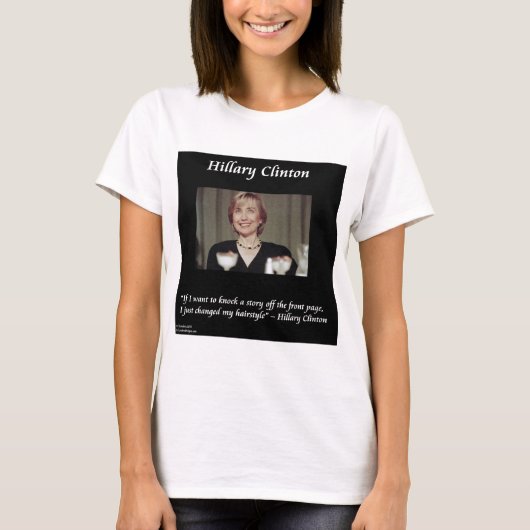 Hilary Clinton Hairstyle & Headlines Quote T-shirt (Voorkant)