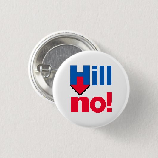 "HILL NEE!" 1,25 inch Ronde Button 3,2 Cm (Voorkant /achterkant)