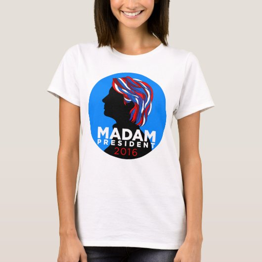 Hillary 2016: Madame President Women's T-shirt (Voorkant)