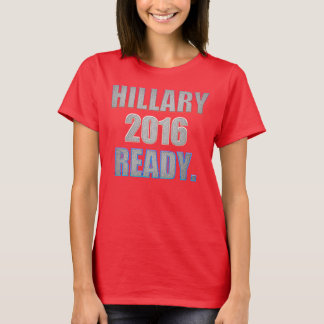 Hillary 2016 Ready T-shirt