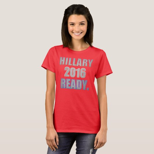 Hillary 2016 Ready T-shirt (Voorkant volledig)