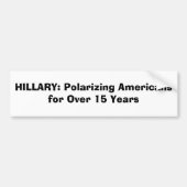HILLARY: Amerikanen polariseren voor meer dan 15 j Bumpersticker (Voorkant)