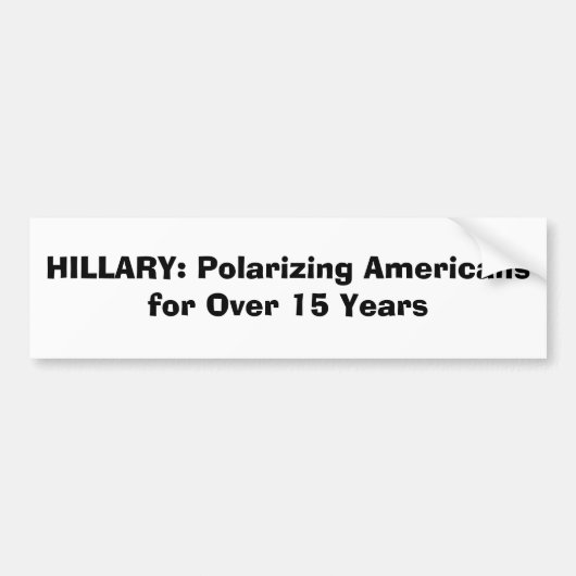 HILLARY: Amerikanen polariseren voor meer dan 15 j Bumpersticker (Voorkant)