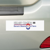 Hillary Clinton = Barack Obama's derde termijn Bumpersticker (Op auto)