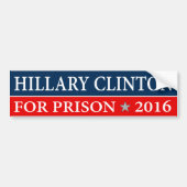 ""HILLARY CLINTON FOR PRISON 2016" BUMPERSTICKER (Voorkant)
