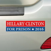 "HILLARY CLINTON FOR PRISON 2016" BUMPERSTICKER (Op auto)