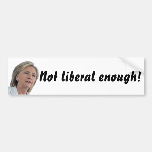 Hillary Clinton is niet liberaal genoeg! sticker (Voorkant)