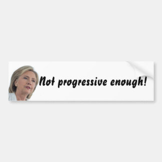 Hillary Clinton is niet progressief genoeg! sticke Bumpersticker