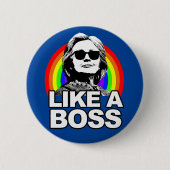 Hillary Clinton "like a boss" Button (Voorkant)