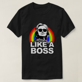 Hillary Clinton "like a boss" Rainbow-Shirt T-shirt