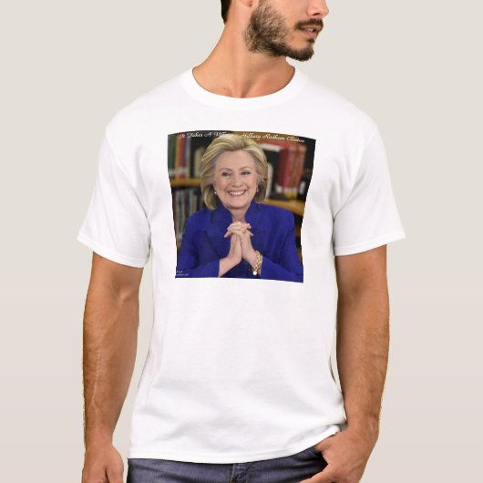 Hillary Clinton neemt een dorp cadeau T-shirt (Voorkant)