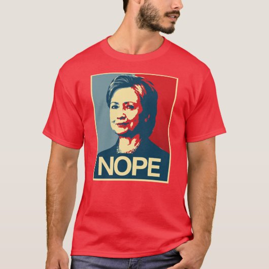 Hillary Clinton Nope - Poster - Anti-Hillary -.p T-shirt (Voorkant)