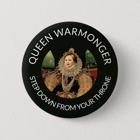 Hillary Clinton o.b.a. Queen Warmonger Ronde Button 5,7 Cm (Voorkant)
