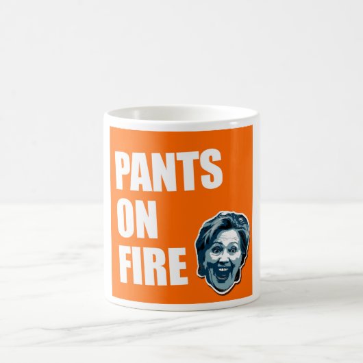 Hillary Clinton pants on Fire Coffee Mok (Center)