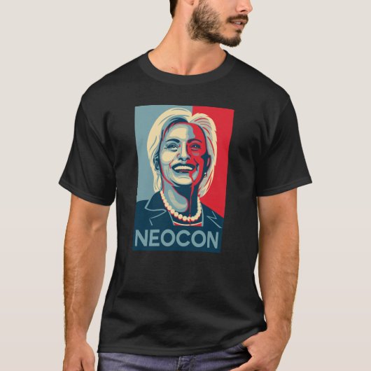 Hillary Clinton T-Shirt - Neocon (Voorkant)