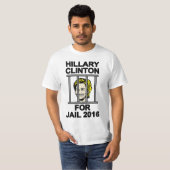 Hillary Clinton voor de gevangenis in 2016 T-shirt (Voorkant volledig)