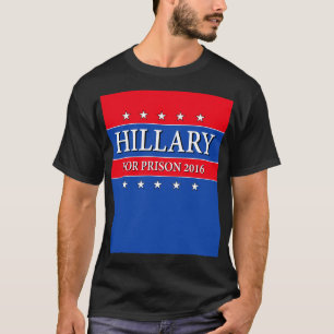 "HILLARY FOR PRISON 2016" T-SHIRT