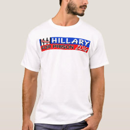 Hillary For Prison 2016! T-shirt