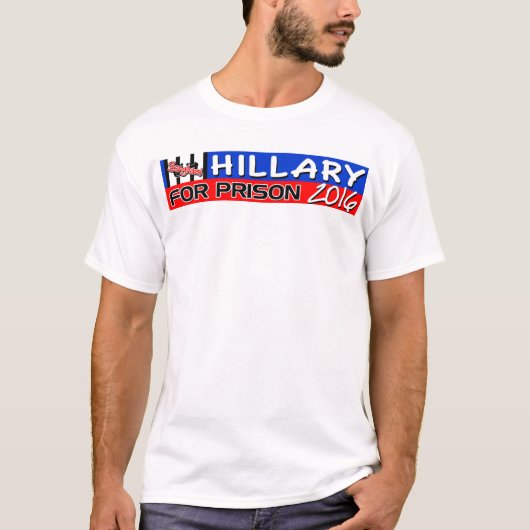 Hillary For Prison 2016! T-shirt (Voorkant)