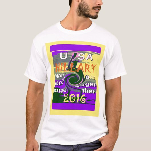 Hillary for USA President We zijn sterker samen T-shirt (Voorkant)
