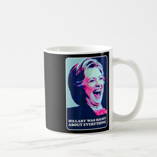 Hillary had gelijk over alles wat Hillary aan het  Koffiemok (Rechts)