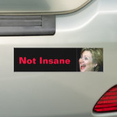 Hillary Not Insane Bumpersticker (Op auto)