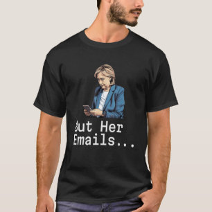 Hillary Republikeinen tranen maar haar e-mails 6 T-shirt