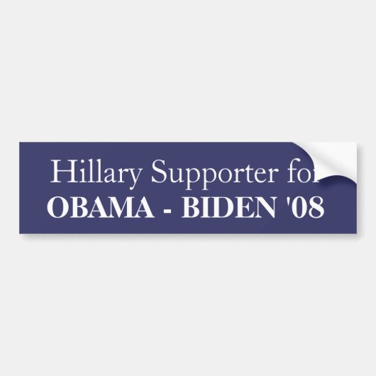 Hillary Supporter for, OBAMA - BIDEN '08 Bumpersticker (Voorkant)