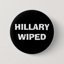 Hillary Wiped - Clinton Email Server Scandal Ronde Button 5,7 Cm