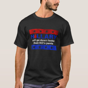 Hillary zal sneller omlaag gaan dan Bill's pants, T-shirt