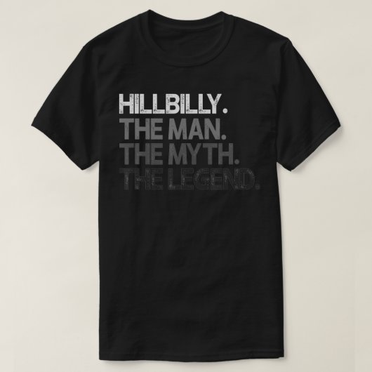 Hillbilly the Man Myth Legend Gift T-shirt (Design voorkant)
