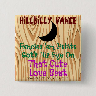HILLBILLY VANCE, FANCIES 'EM PETITE, EEN LIEFDESZE VIERKANTE BUTTON 5,1 CM