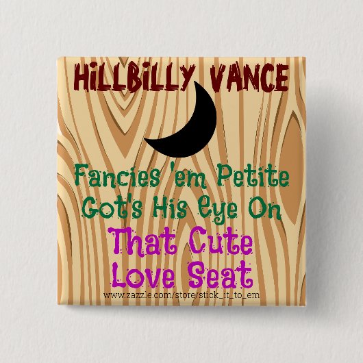 HILLBILLY VANCE, FANCIES 'EM PETITE, EEN LIEFDESZE VIERKANTE BUTTON 5,1 CM (Voorkant)