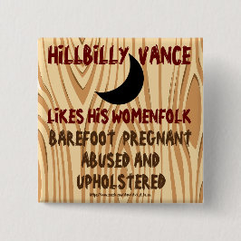 HILLBILLY VANCE HOUDT VAN ZWANGERE VROUWEN EN UPHO VIERKANTE BUTTON 5,1 CM
