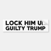 Him omhoog zetten Guilty Trump Bumpersticker (Voorkant)
