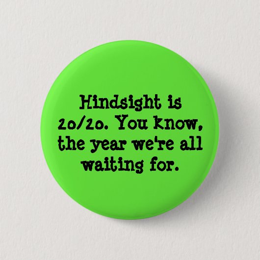 Hindsight is 20/20 ronde button 5,7 cm (Voorkant)