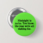 Hindsight is 20/20 ronde button 5,7 cm (Voorkant /achterkant)