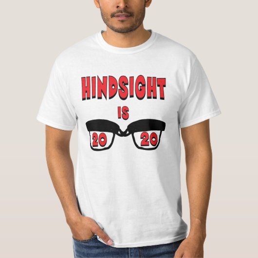 Hindsight is 20/20 t-shirt (Voorkant)