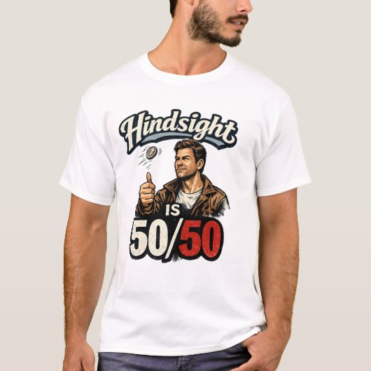Hindsight is 50/50 t-shirt (Voorkant)