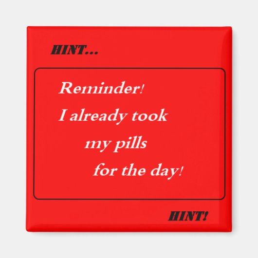 Hint! Ik heb mijn pillen al voor vandaag genomen! Magneet (Voorkant)